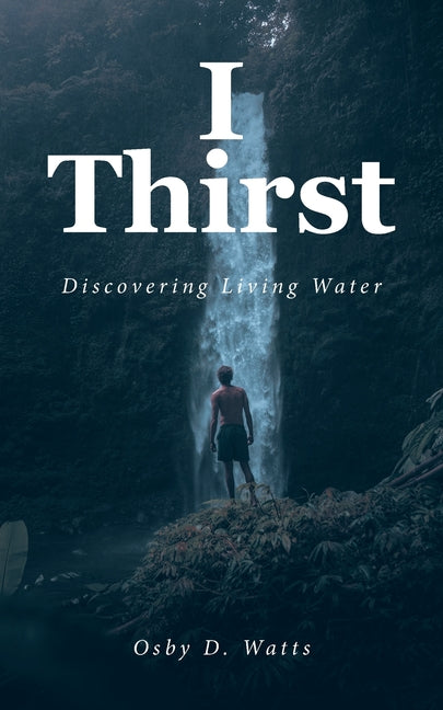 Book cover for I Thirst: Discovering Living Water