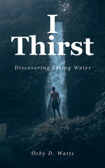 Book cover for I Thirst: Discovering Living Water