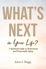 Book cover for What's Next in Your Life?: A Spiritual Guide to Retirement and Purposeful Aging
