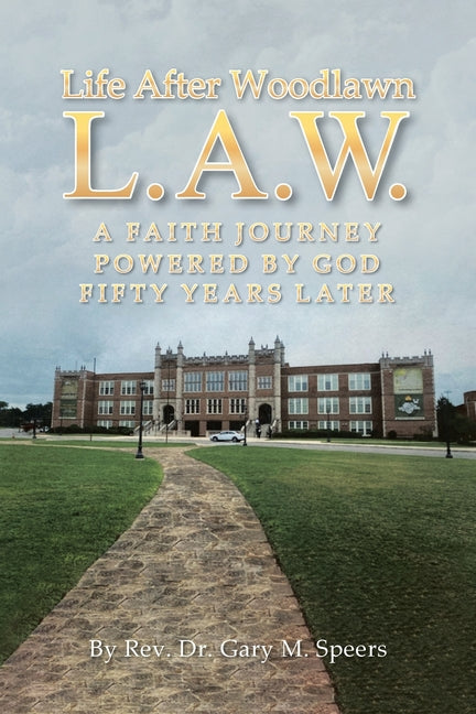 Book cover for Life After Woodlawn L.A.W.: A faith journey powered by God fifty years later