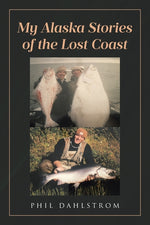 Book cover for My Alaska: Stories of the Lost Coast