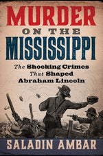 Book cover for Murder on the Mississippi: The Shocking Crimes That Shaped Abraham Lincoln