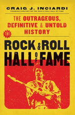 Book cover for Rock & Roll Hall of Fame: The Outrageous, Definitive & Untold History