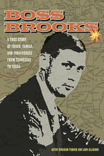 Book cover for Boss Brooks: A True Story of Fraud, Family, and Forgiveness from Tennessee to Texas