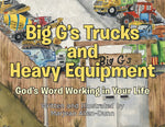 Book cover for Big G's Trucks and Heavy Equipment: God's Word Working in Your Life