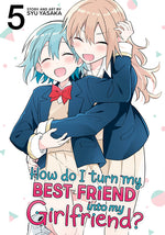 Book cover for How Do I Turn My Best Friend Into My Girlfriend? Vol. 5