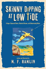 Book cover for Skinny Dipping at Low Tide: A Saga of Squeezed Shorts, Shattered Dreams, and Embarrassing Riches