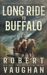 Book cover for Long Ride to Buffalo: A Classic Western Novel