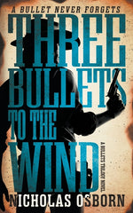Book cover for Three Bullets to the Wind: A Contemporary Western Adventure Series