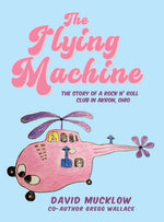 Book cover for Flying Machine: The Story of a Rock N' Roll Club in Akron, Ohio
