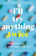 Book cover for I'll Try Anything Twice: Misadventures of a Self-Medicated Life