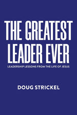 Book cover for Greatest Leader Ever: Leadership Lessons from the Life of Jesus