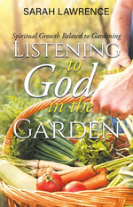 Book cover for Listening to God in the Garden: Spiritual Growth Related to Gardening