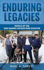 Book cover for Enduring Legacies: People of the 1926 Barnes-Hecker Mine Disaster