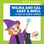 Book cover for Wilma and Cal Cast a Spell: A Tale of Short Vowels