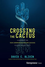 Book cover for Crossing the Cactus: A Blueprint for Tech Commercialization Success Outside Silicon Valley