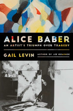 Book cover for Alice Baber: An Artist's Triumph Over Tragedy