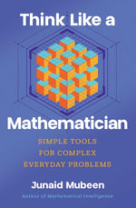 Book cover for Think Like a Mathematician: Simple Tools for Complex Everyday Problems
