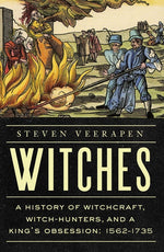 Book cover for Witches: A History of Witchcraft, Witch-Hunters, and a King's Obsession: 1562-1735