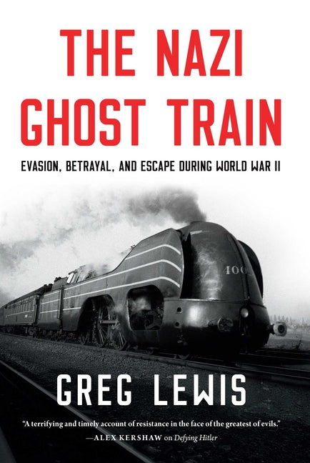 Book cover for Nazi Ghost Train: Evasion, Betrayal, and Escape During World War II