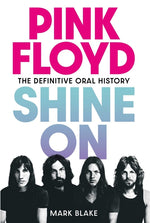 Book cover for Pink Floyd: Shine on: The Definitive Oral History