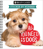 Book cover for Brain Games - Sticker by Number: All You Need Is Dogs