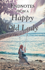 Book cover for Endnotes from a Happy Old Lady