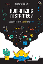 Book cover for Humanizing AI Strategy: Leading AI with Sense and Soul