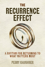 Book cover for Recurrence Effect: A Rhythm for Returning to What Matters Most