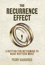 Book cover for Recurrence Effect: A Rhythm for Returning to What Matters Most