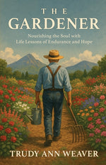 Book cover for Gardener: Nourishing the Soul With Life Lessons of Endurance and Hope