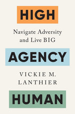 Book cover for High Agency Human: Navigate Adversity and Live Big