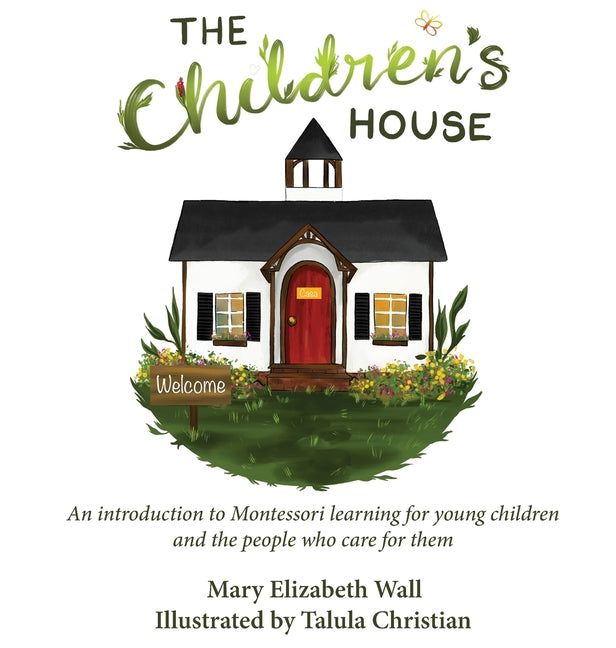 Book cover for The Children's House: An introduction to Montessori learning for young children and the people who care for them