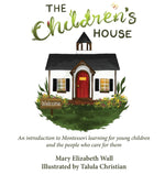 Book cover for The Children's House: An introduction to Montessori learning for young children and the people who care for them