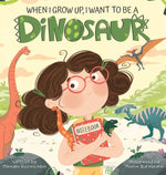 Book cover for When I Grow Up, I Want to Be a Dinosaur