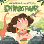 Book cover for When I Grow Up, I Want to Be a Dinosaur