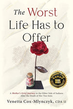 Book cover for The Worst Life Has to Offer: A Mother's Grief Journey To The Other Side of Sadness After The Death of Her Two Sons