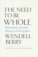 Book cover for The Need to Be Whole: Patriotism and the History of Prejudice