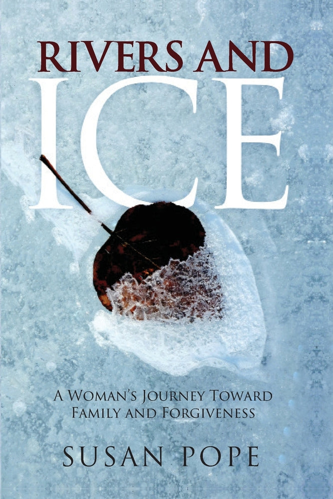 Book cover for Rivers and Ice: A Woman's Journey Toward Family and Forgiveness