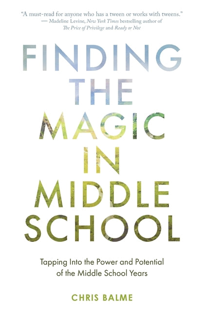 Book cover for Finding the Magic in Middle School: Tapping Into the Power and Potential of the Middle School Years