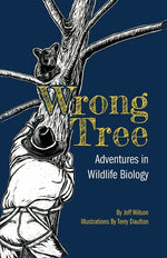 Book cover for Wrong Tree: Adventures in Wildlife Biology