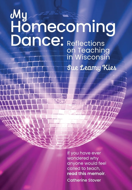 Book cover for My Homecoming Dance: Reflections on Teaching in Wisconsin