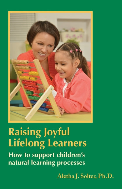 Book cover for Raising Joyful Lifelong Learners: How to Support Children's Natural Learning Processes
