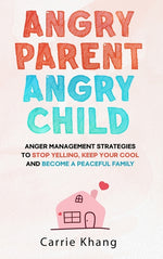 Book cover for Angry Parent Angry Child: Anger management strategies to stop yelling, keep your cool and become a peaceful family