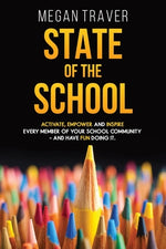 Book cover for State of the School: Transformative strategies to activate, empower, and inspire every member of your school community while reaching your