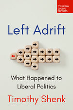 Book cover for Left Adrift: What Happened to Liberal Politics
