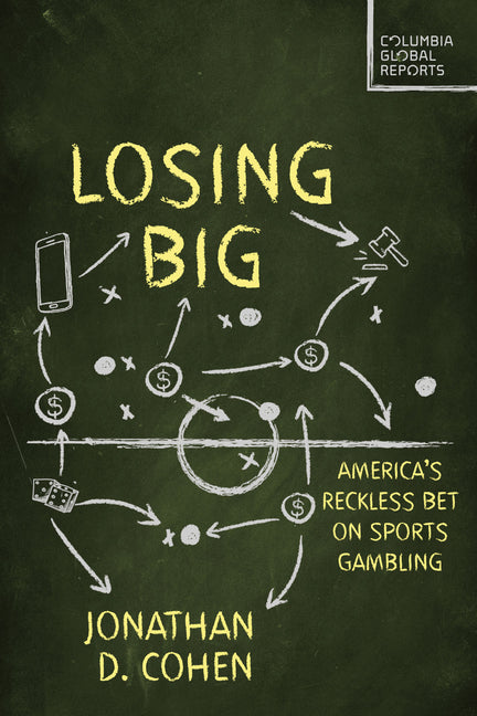 Book cover for Losing Big: America's Reckless Bet on Sports Gambling