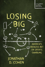 Book cover for Losing Big: America's Reckless Bet on Sports Gambling
