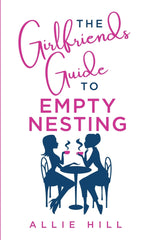 Book cover for The Girlfriends' Guide to Empty Nesting