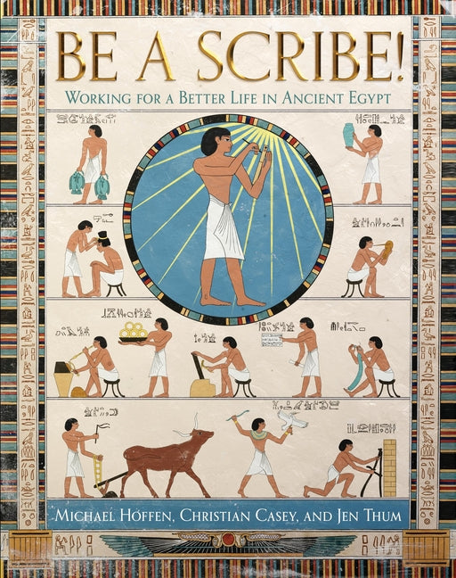 Book cover for Be a Scribe! Working for a Better Life in Ancient Egypt